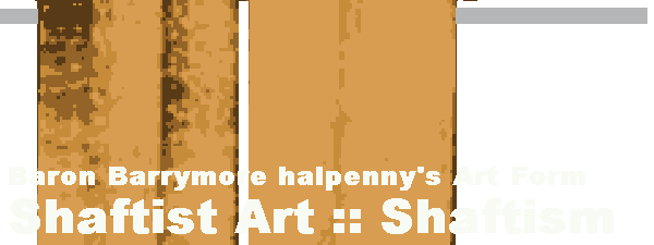 Baron Barrymore Halpenny - Artist & Photographer ::: Shaftist Art